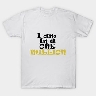 i am one in a million T-Shirt